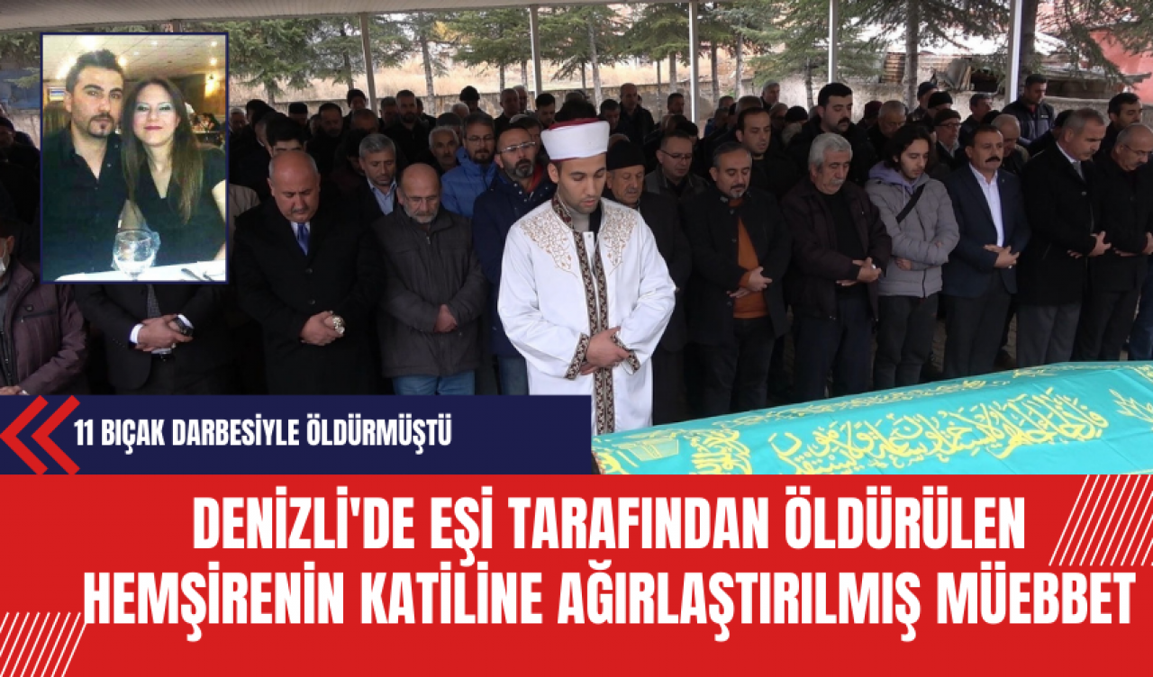 Denizli'de Eşi Tarafından Öldürülen Hemşirenin Katiline Ağırlaştırılmış Müebbet