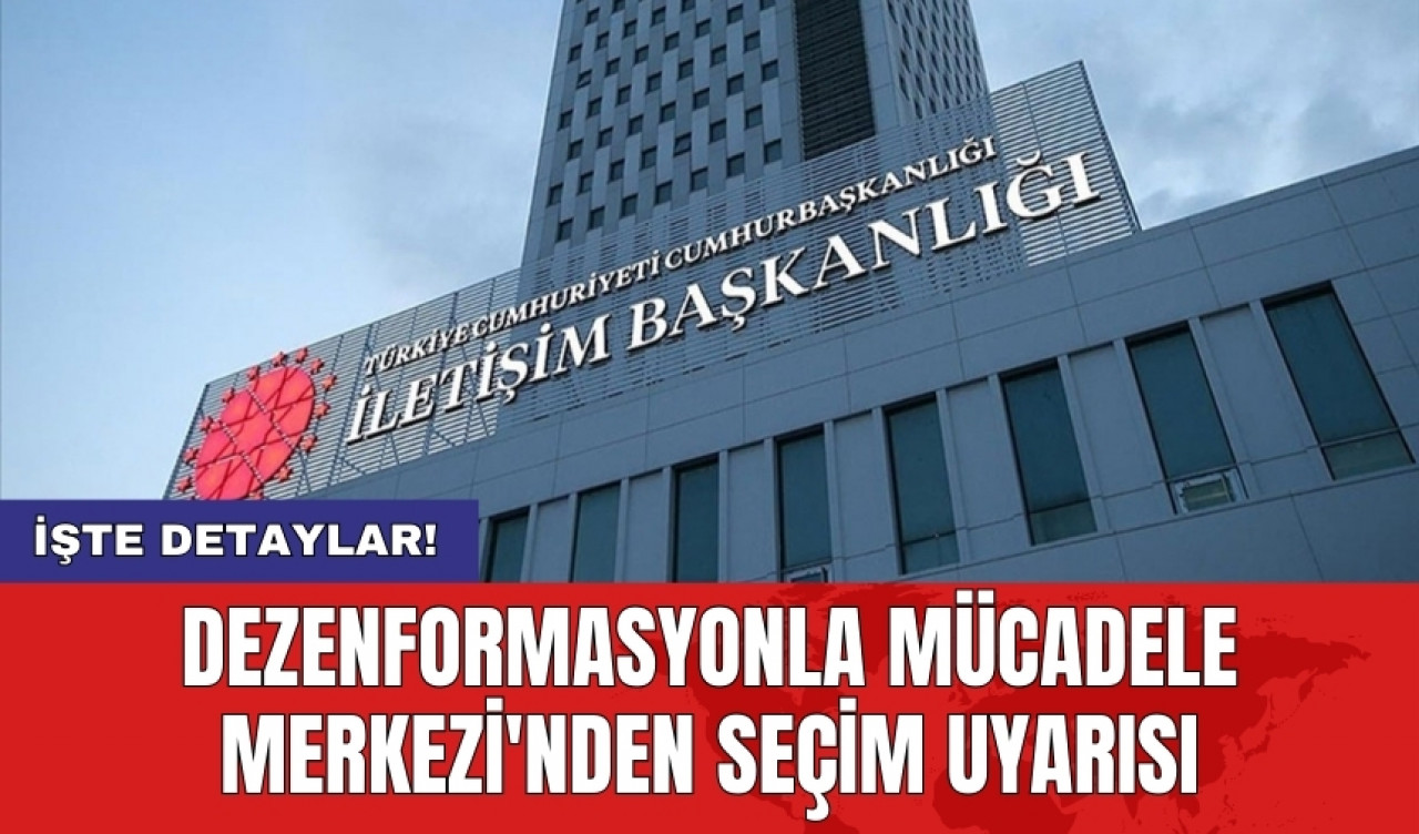 Dezenformasyonla Mücadele Merkezi'nden seçim uyarısı