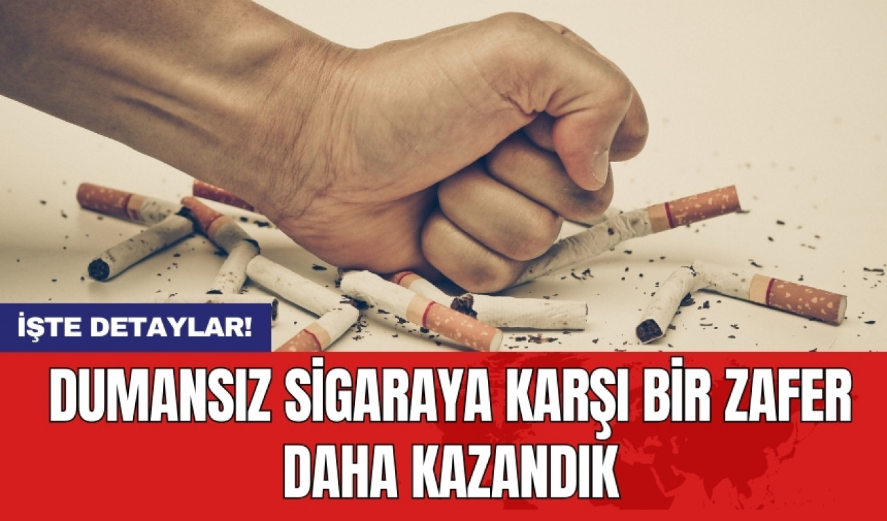 Dumansız sigaraya karşı bir zafer daha kazandık