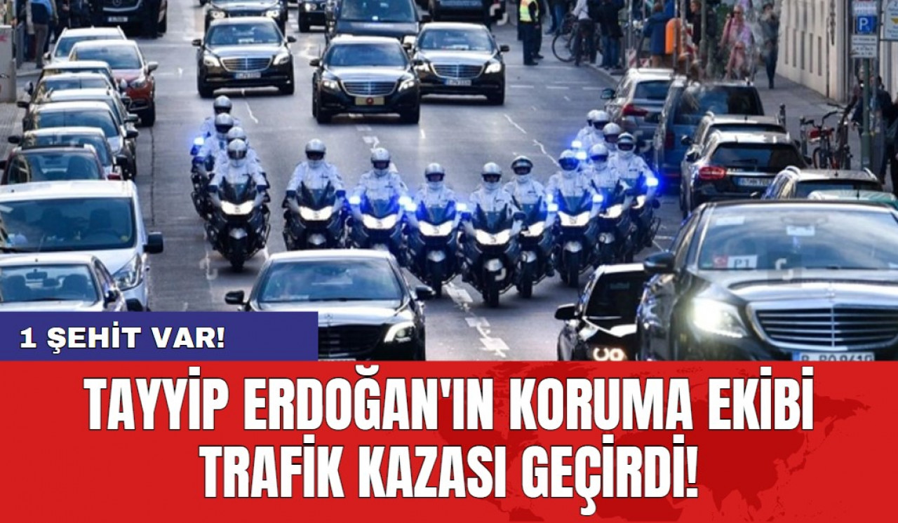 Tayyip Erdoğan'ın Koruma Ekibi Trafik Kazası Geçirdi! 1 Şehit Var!