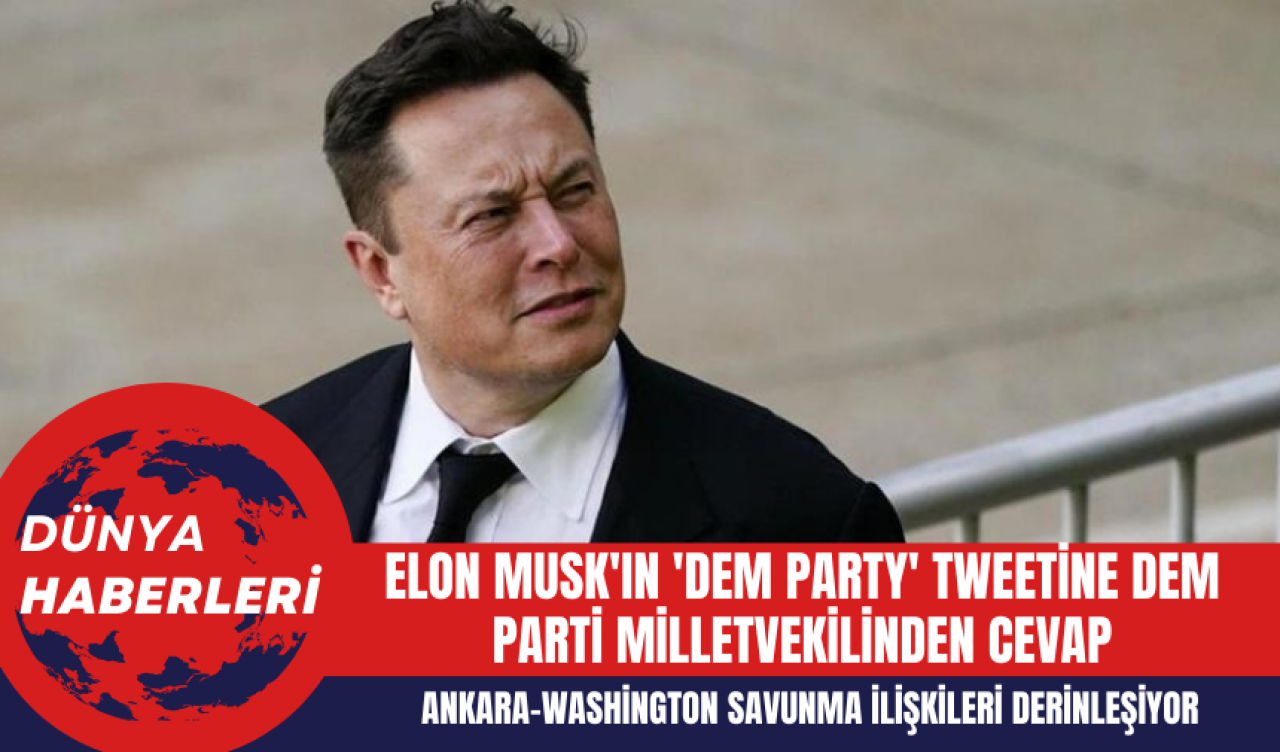 Elon Musk'ın 'Dem Party' Tweetine Dem Parti Milletvekilinden Cevap