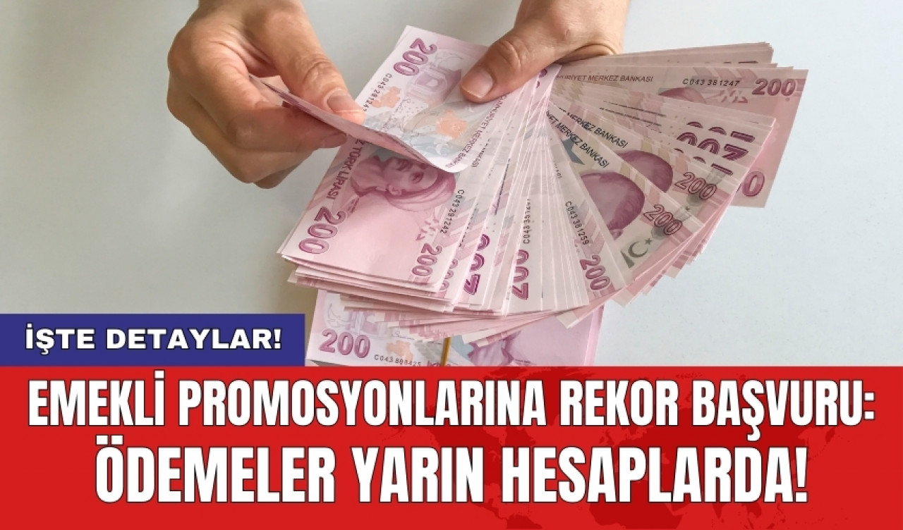 Emekli promosyonlarına rekor başvuru: Ödemeler yarın hesaplarda!