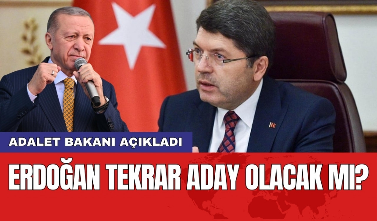 Erdoğan tekrar aday olacak mı? Adalet Bakanı açıkladı