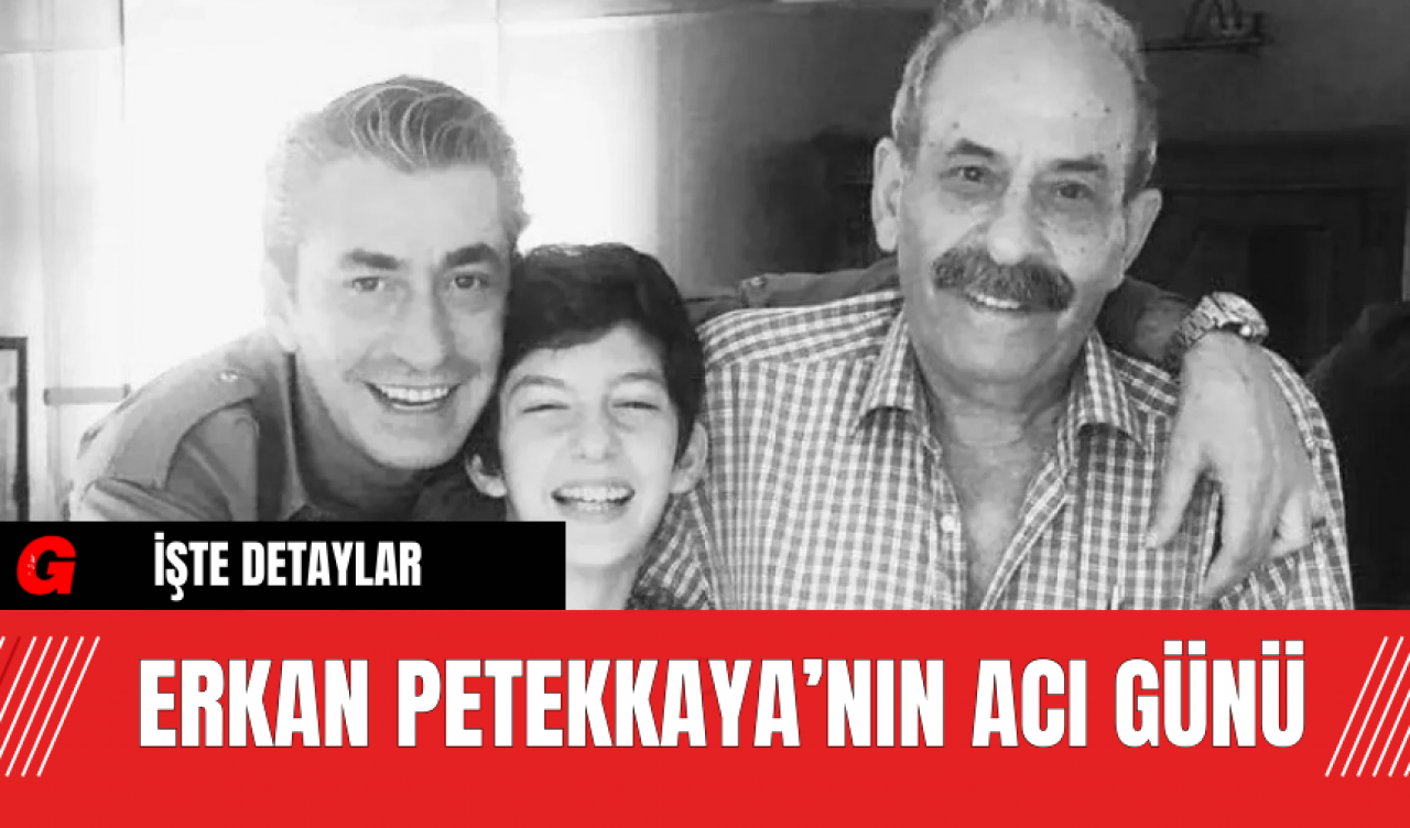 Erkan Petekkaya’nın Acı Günü