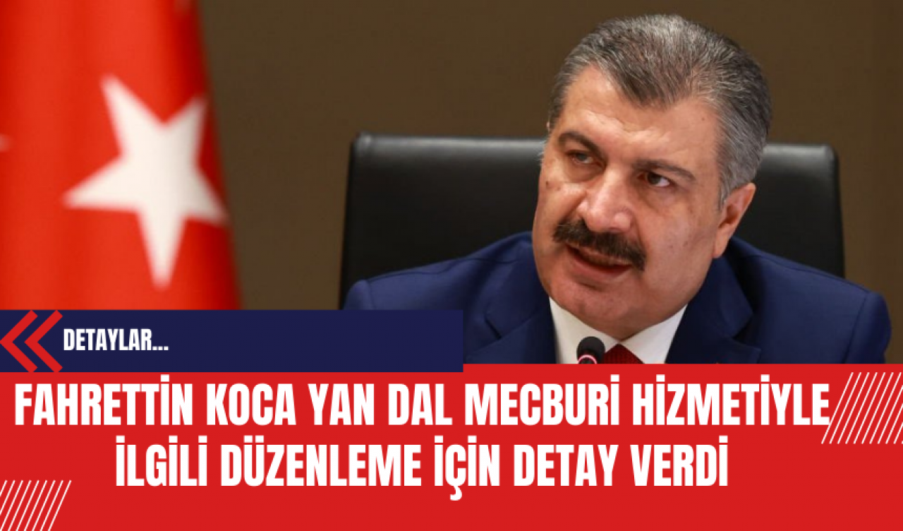 Fahrettin Koca Yan Dal Mecburi Hizmetiyle İlgili Düzenleme İçin Detay Verdi