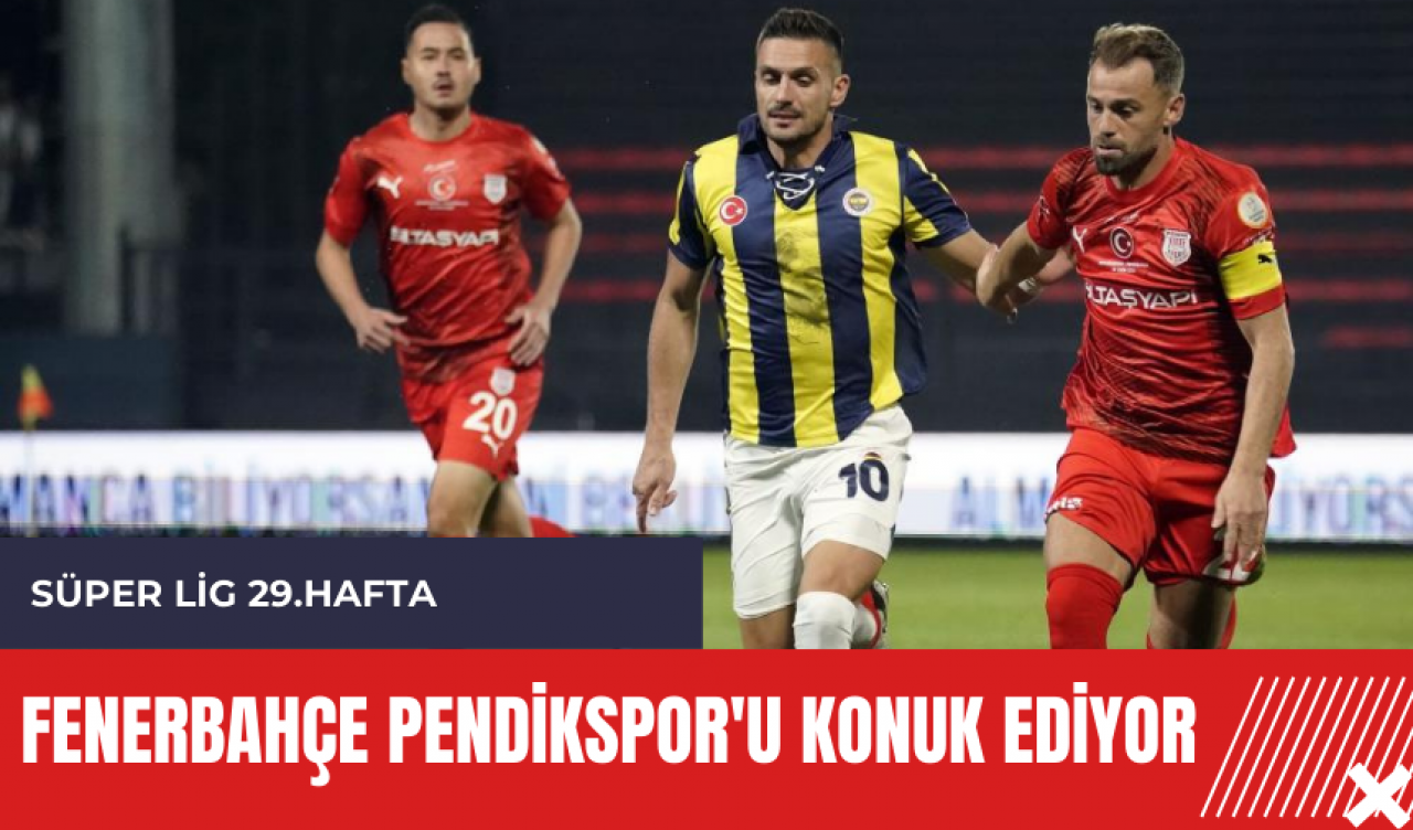 Fenerbahçe Pendikspor'u konuk ediyor