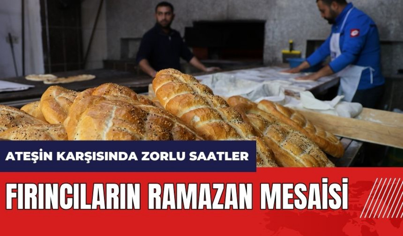 Fırıncıların Ramazan mesaisi!