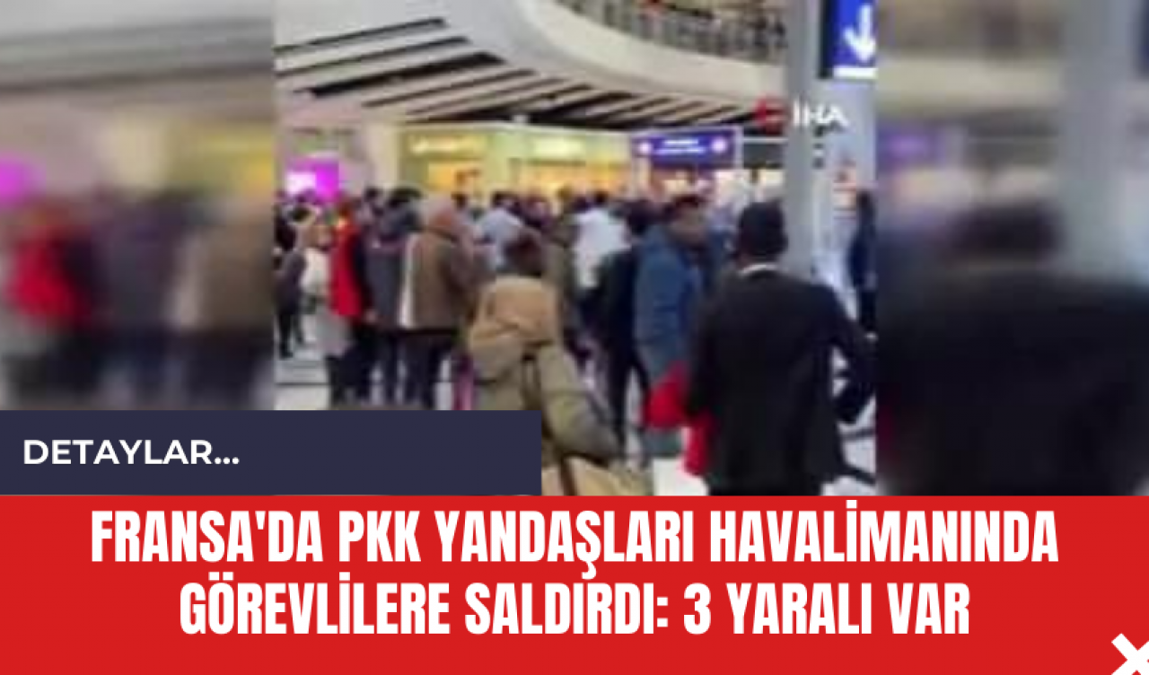 Fransa'da PK* Yandaşları Charles de Gaulle Havalimanı'nda Görevlilere Saldırdı: 3 Yaralı Var