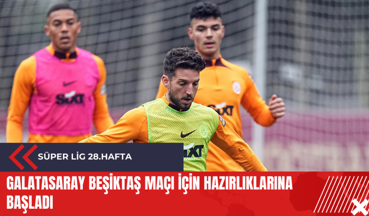 Galatasaray Beşiktaş maçı için hazırlıklarına başladı