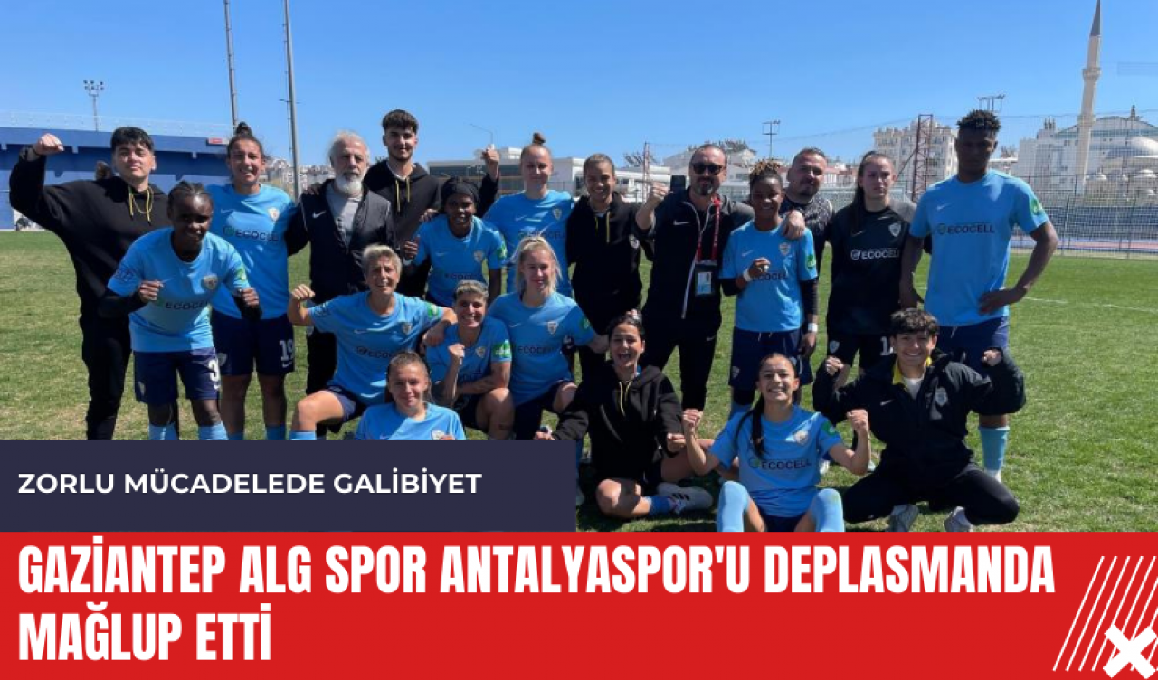 Gaziantep ALG Spor Antalyaspor'u deplasmanda mağlup etti