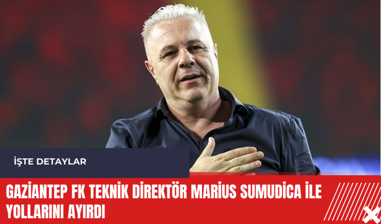 Gaziantep FK Teknik Direktör Marius Sumudica ile yollarını ayırdı