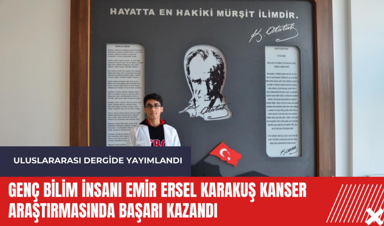 Genç bilim insanı Emir Ersel Karakuş kanser araştırmasında başarı kazandı