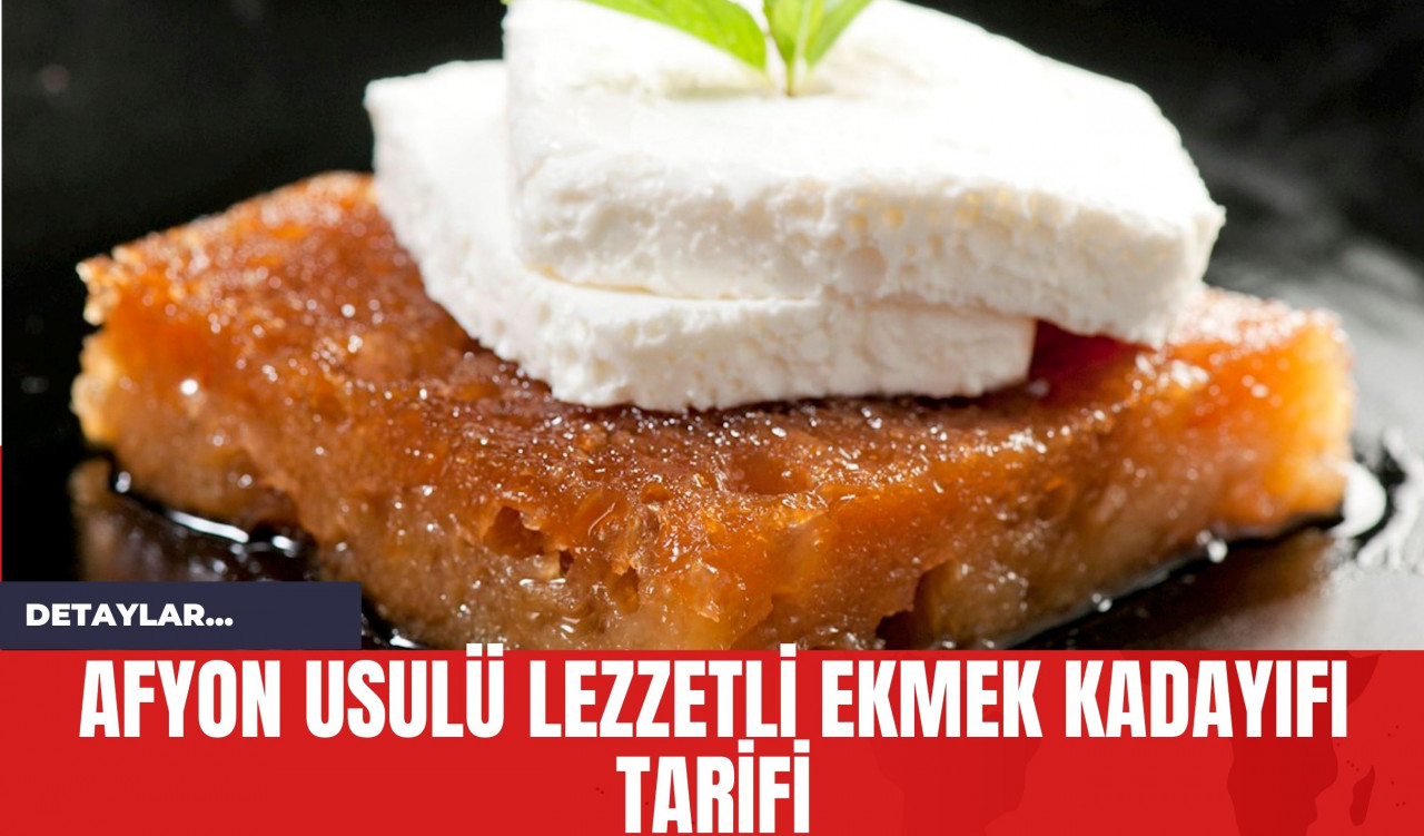 Afyon Usulü Lezzetli Ekmek Kadayıfı Tarifi