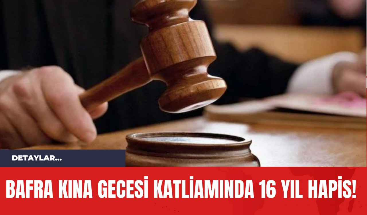 Bafra Kına Gecesi Katliamında 16 Yıl Hapis!