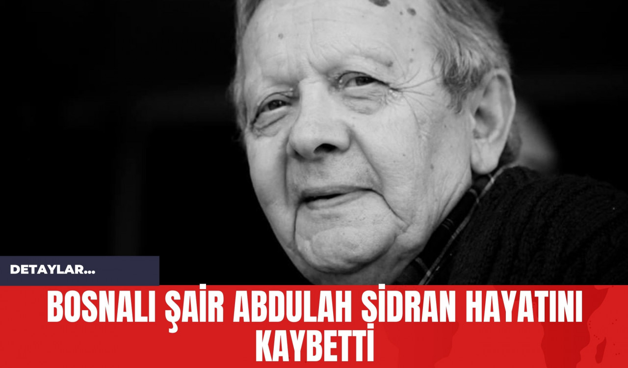 Bosnalı Şair şair Abdulah Sidran Hayatını Kaybetti