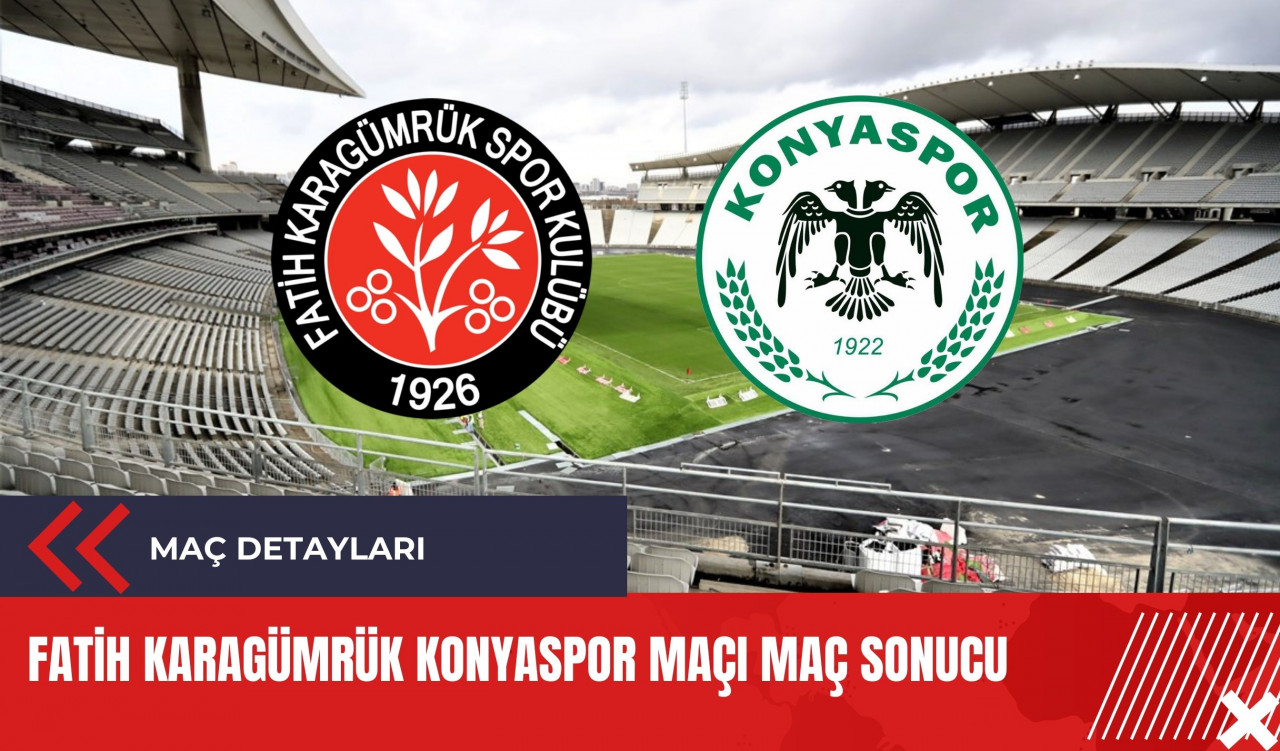 Fatih Karagümrük Konyaspor maçı maç sonucu