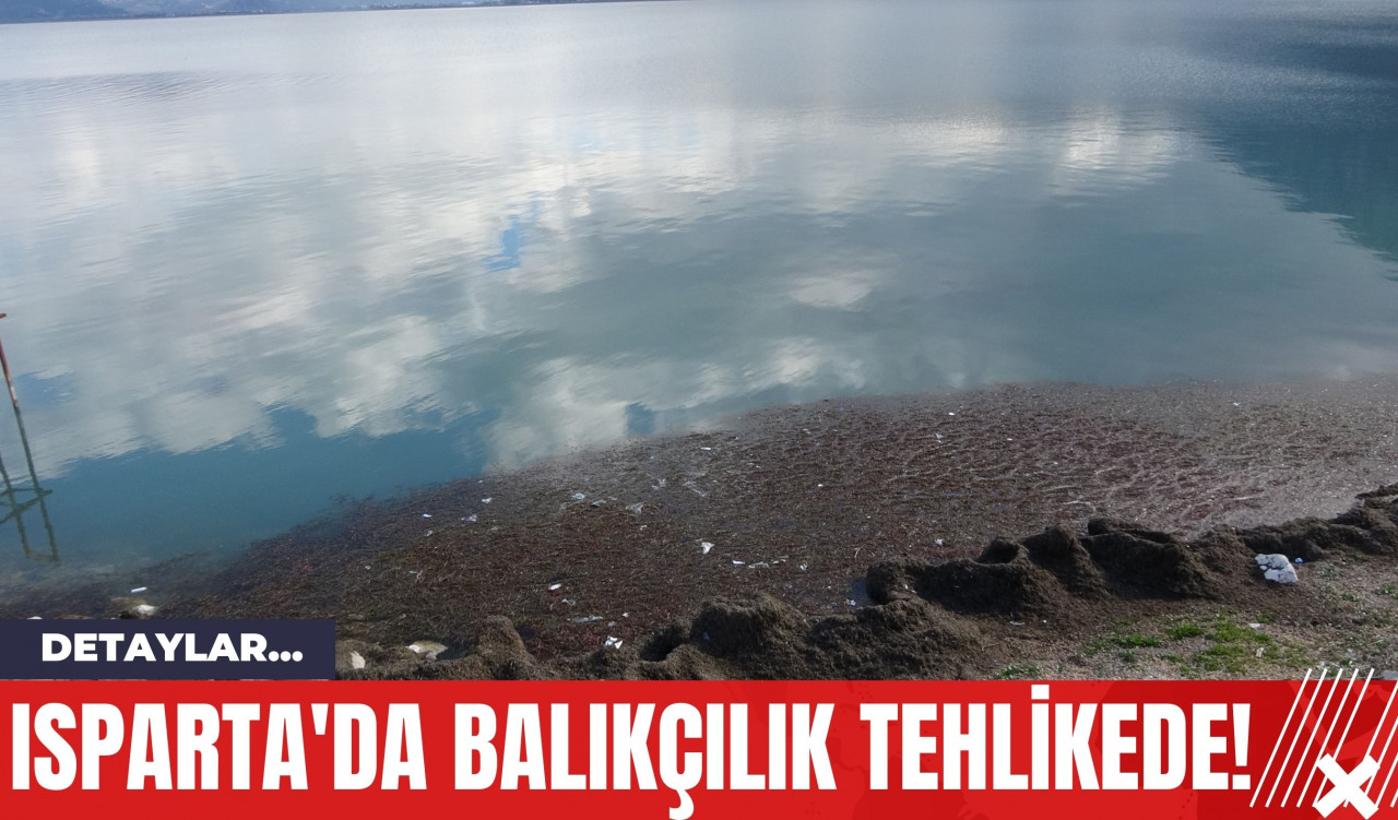 Isparta'da Balıkçılık Tehlikede!