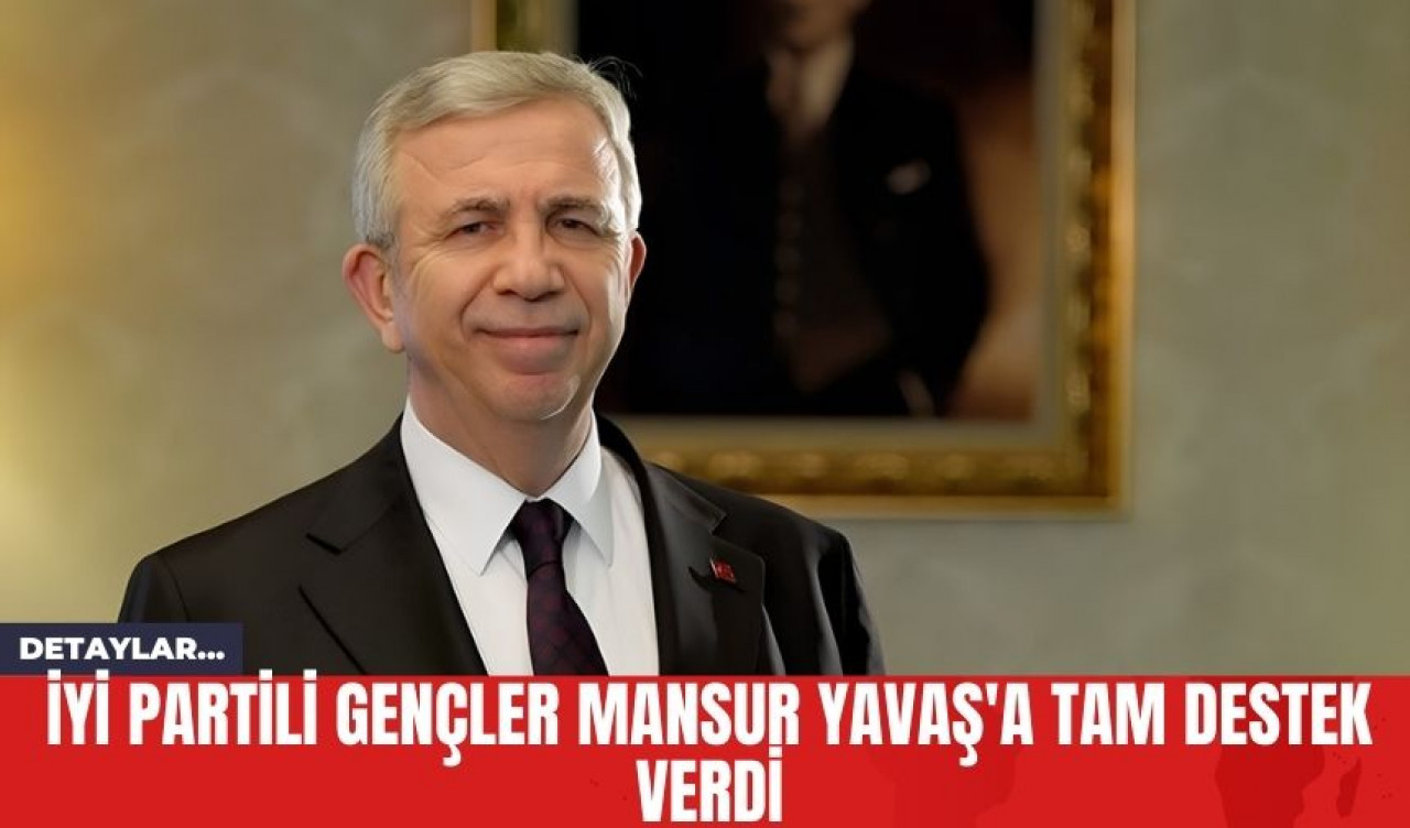 İYİ Partili Gençler Mansur Yavaş'a Tam Destek Verdi