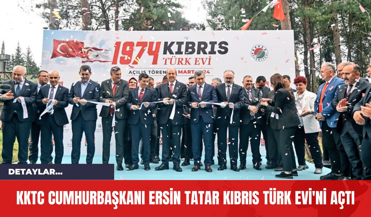 KKTC Cumhurbaşkanı Ersin Tatar Kıbrıs Türk Evi'ni Açtı