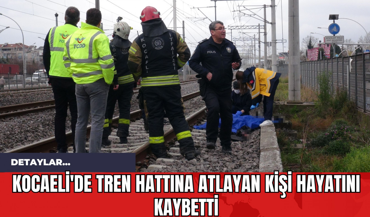 Kocaeli'de Tren Hattına Atlayan Kişi Hayatını Kaybetti