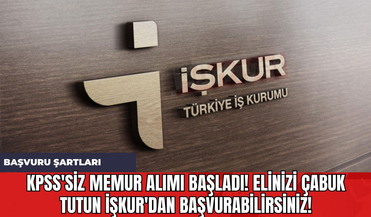 KPSS'siz Memur Alımı Başladı! Elinizi Çabuk Tutun İŞKUR'dan Başvurabilirsiniz!