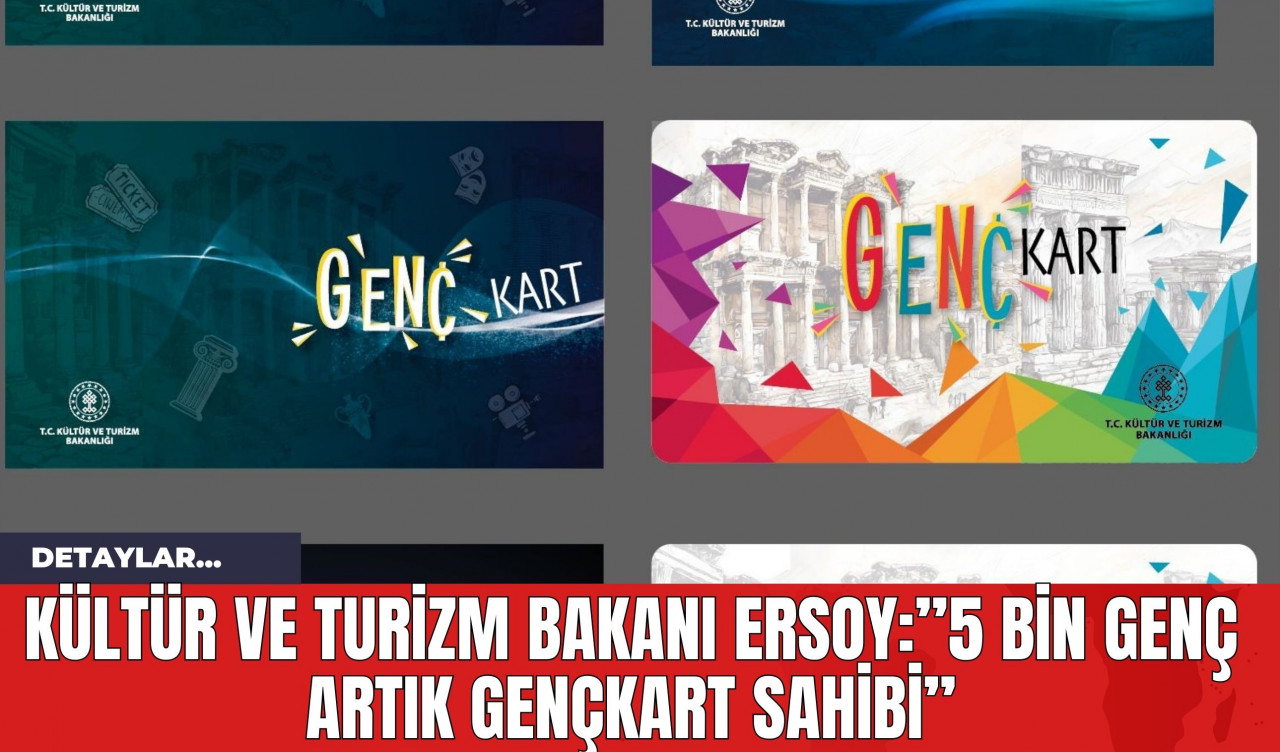 Kültür ve Turizm Bakanı Ersoy:”5 bin genç artık GençKart sahibi”