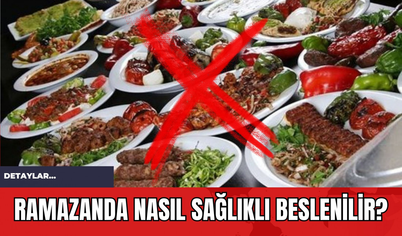 Ramazanda Nasıl Sağlıklı Beslenilir?