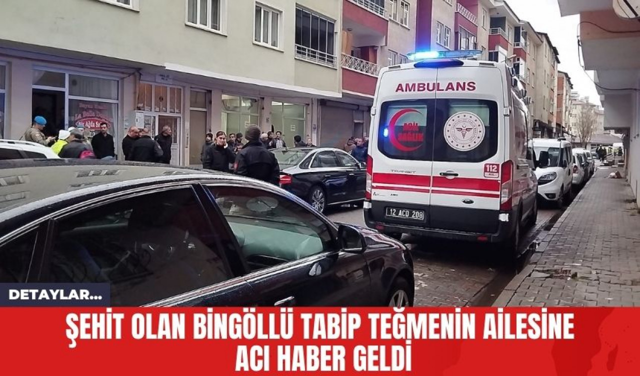 Şehit Olan Bingöllü Tabip Teğmenin Ailesine Acı Haber Geldi