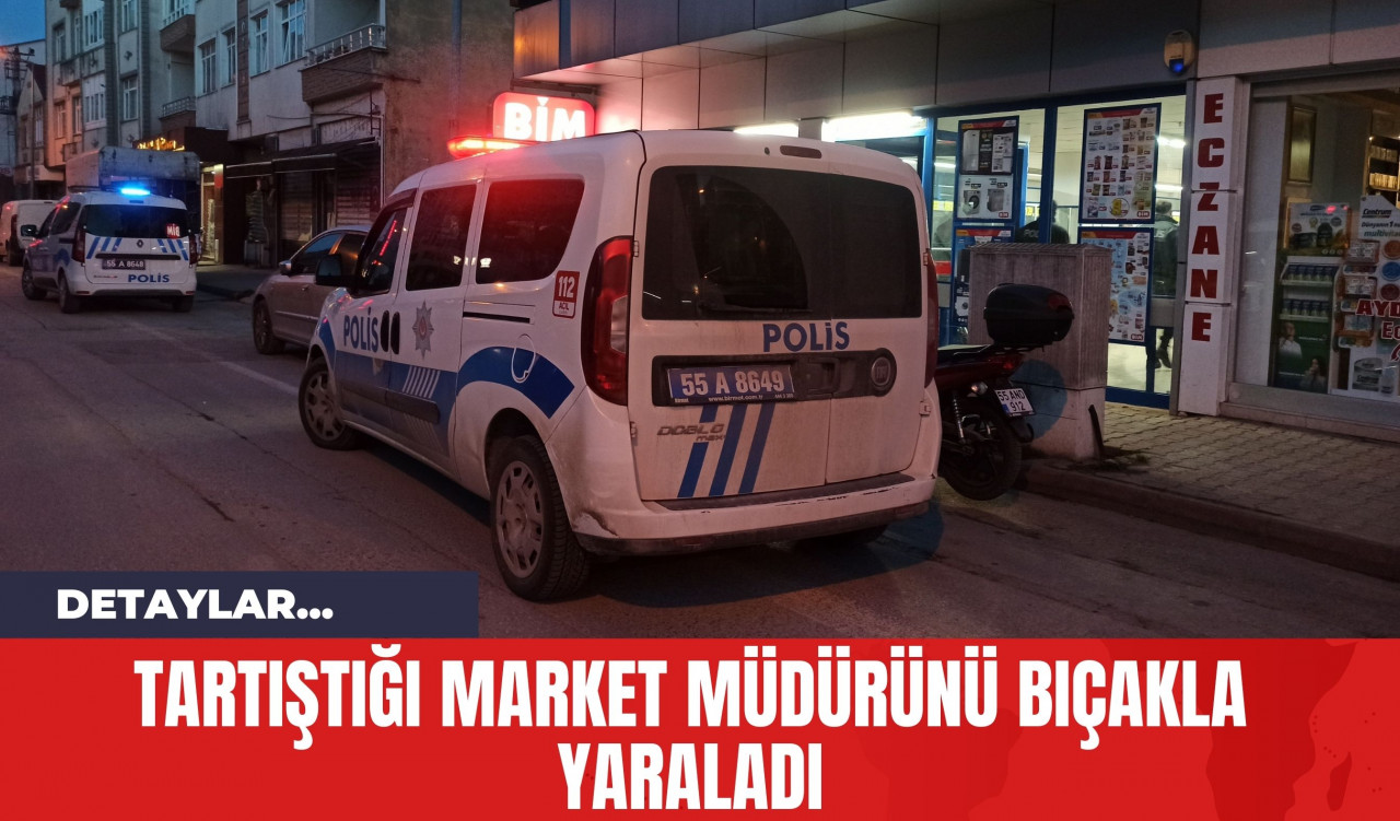 Tartıştığı Market Müdürünü Bıçakla Yaraladı