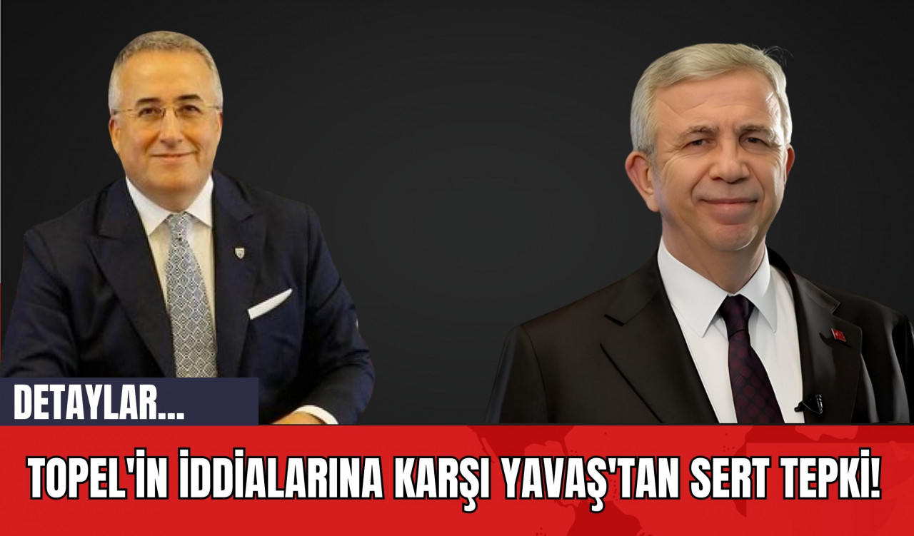 Topel'in iddialarına karşı Yavaş'tan sert tepki!