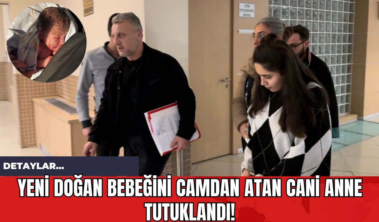 Yeni Doğan Bebeğini Camdan Atan Cani Anne Tutuklandı!