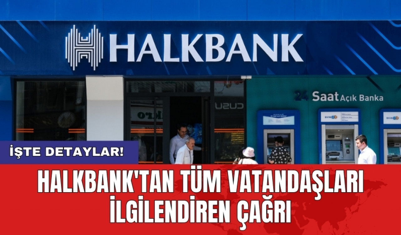 Halkbank'tan tüm vatandaşları ilgilendiren çağrı