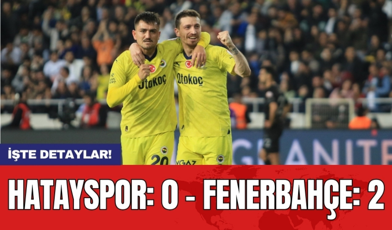 Hatayspor: 0 - Fenerbahçe: 2