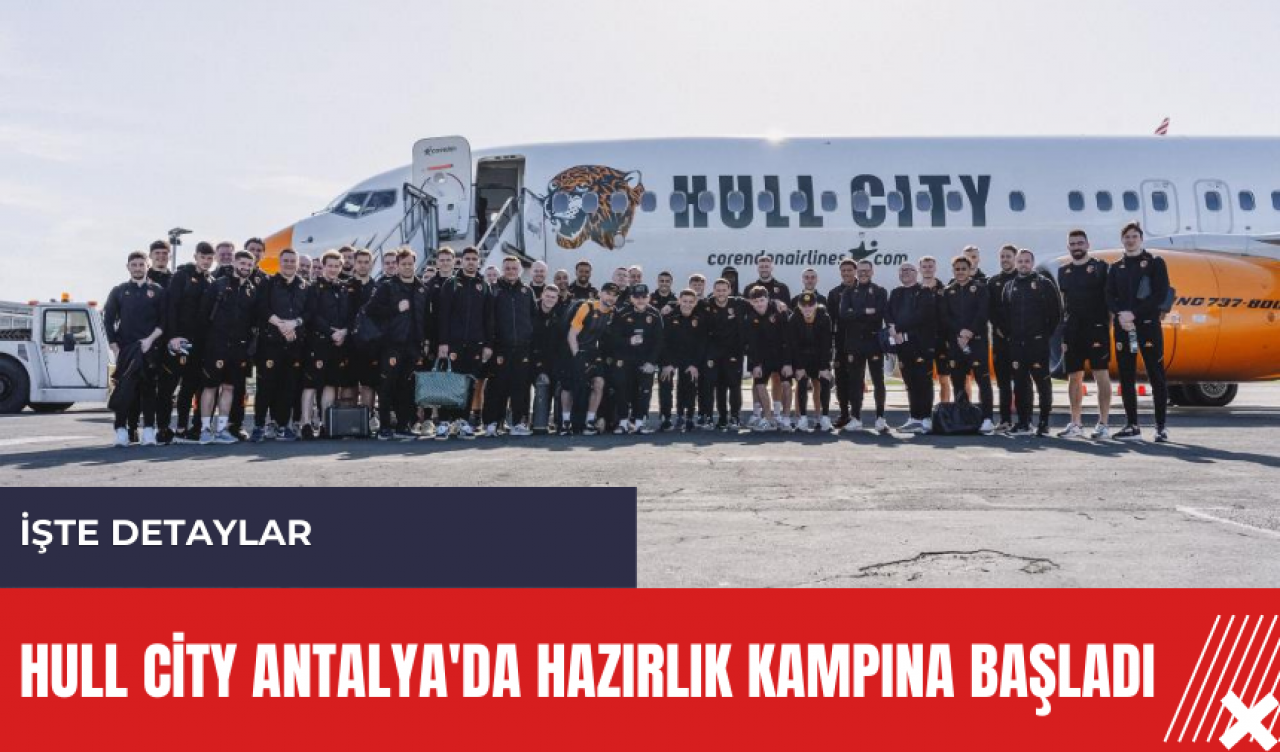 Hull City Antalya'da hazırlık kampına başladı