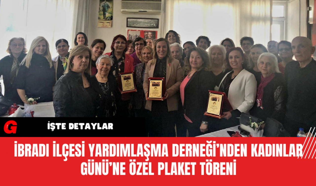 İbradı İlçesi Yardımlaşma Derneği’nden Kadınlar Günü’ne Özel Plaket Töreni