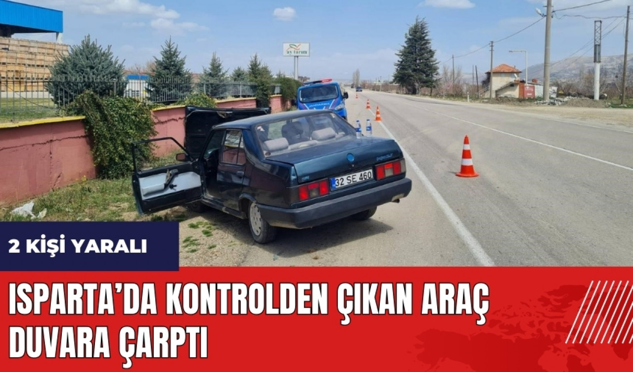 Isparta’da kontrolden çıkan araç duvara çarptı