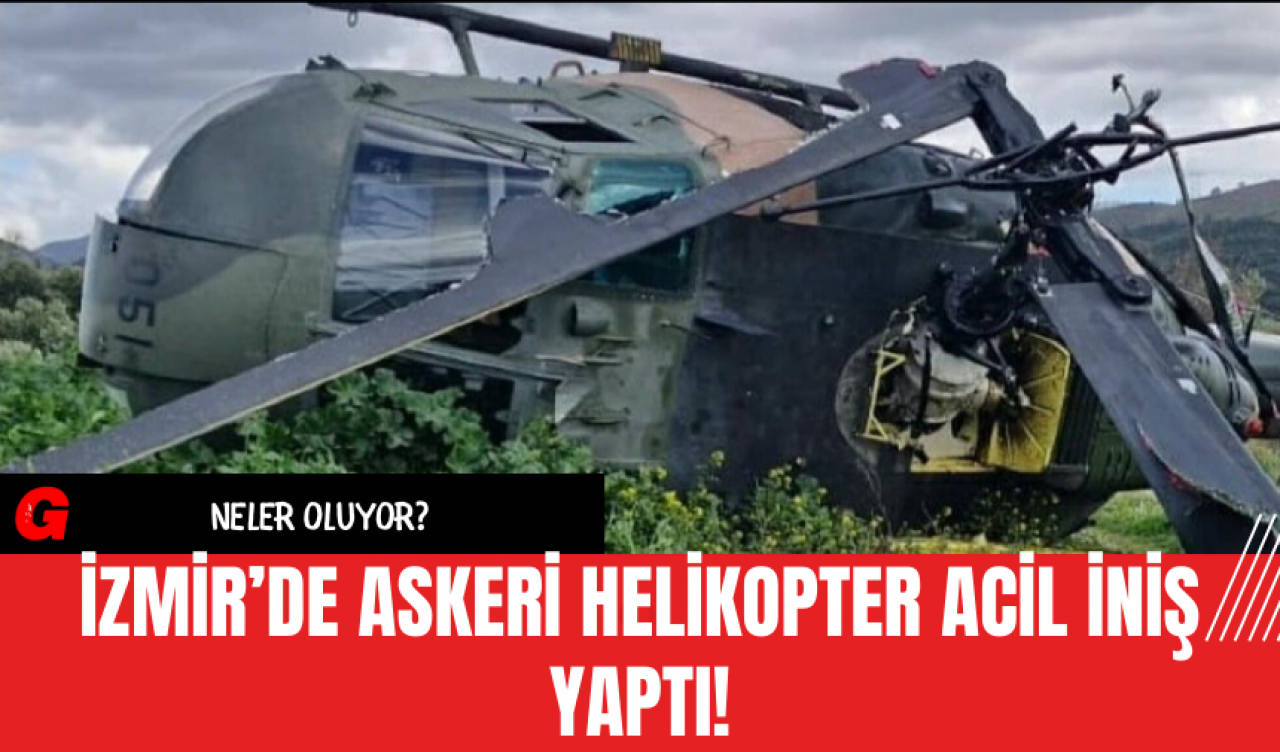 İzmir’de Askeri Helikopter Acil İniş Yaptı!