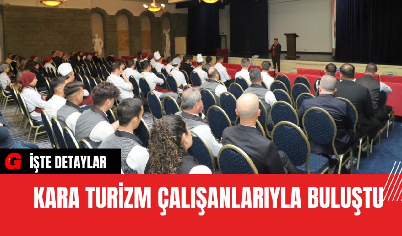 Kara Turizm Çalışanlarıyla Buluştu