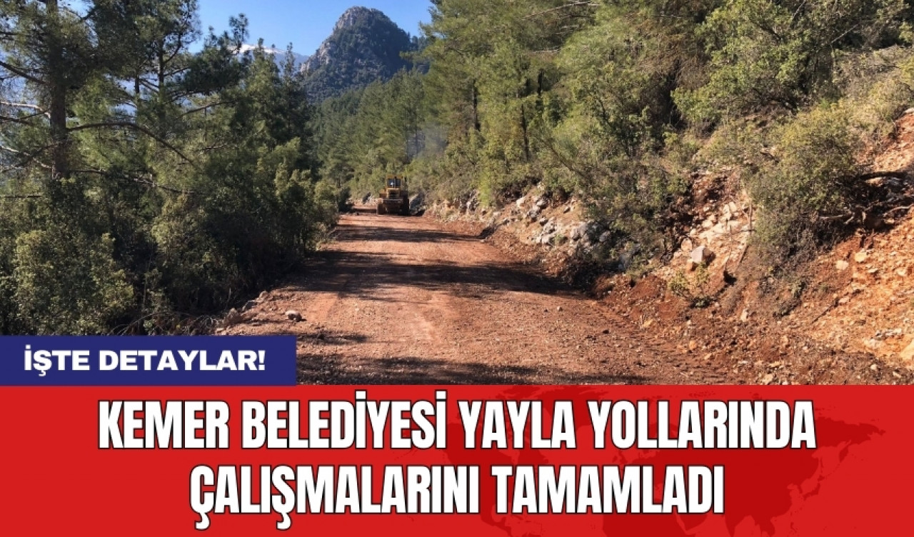 Kemer Belediyesi yayla yollarında çalışmalarını tamamladı