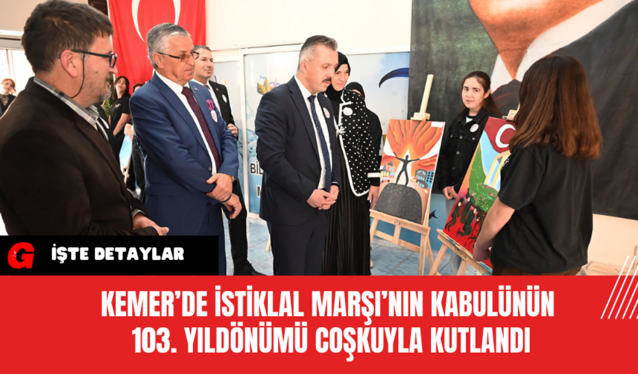 Kemer’de İstiklal Marşı’nın Kabulünün 103. Yıldönümü Coşkuyla Kutlandı