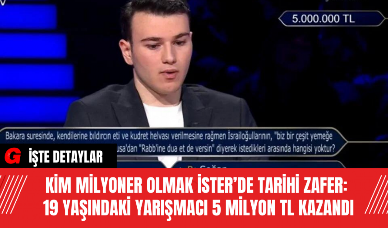 Kim Milyoner Olmak İster’de Tarihi Zafer: 19 Yaşındaki Yarışmacı 5 Milyon TL Kazandı