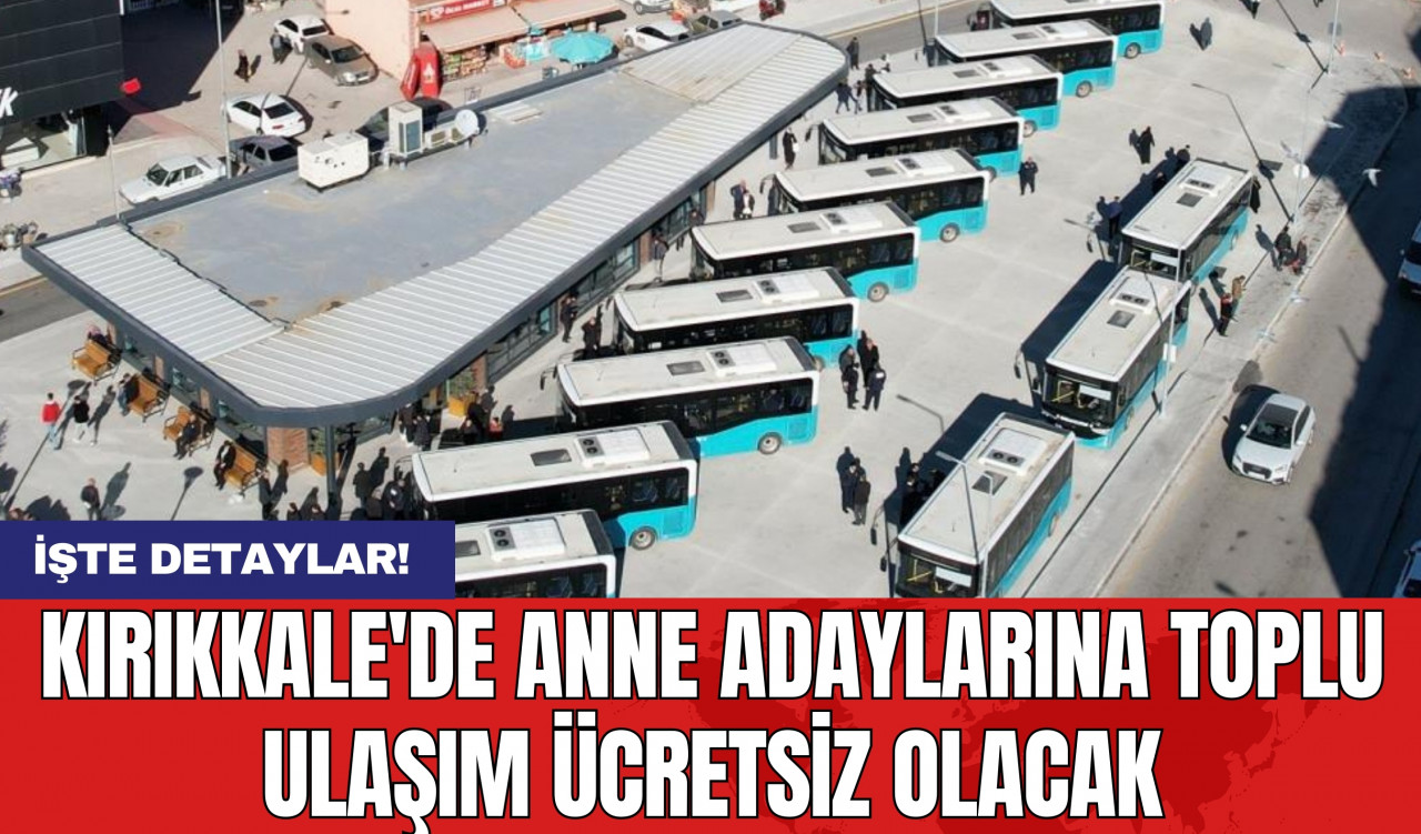 Kırıkkale'de Anne Adaylarına Toplu Ulaşım Ücretsiz Olacak