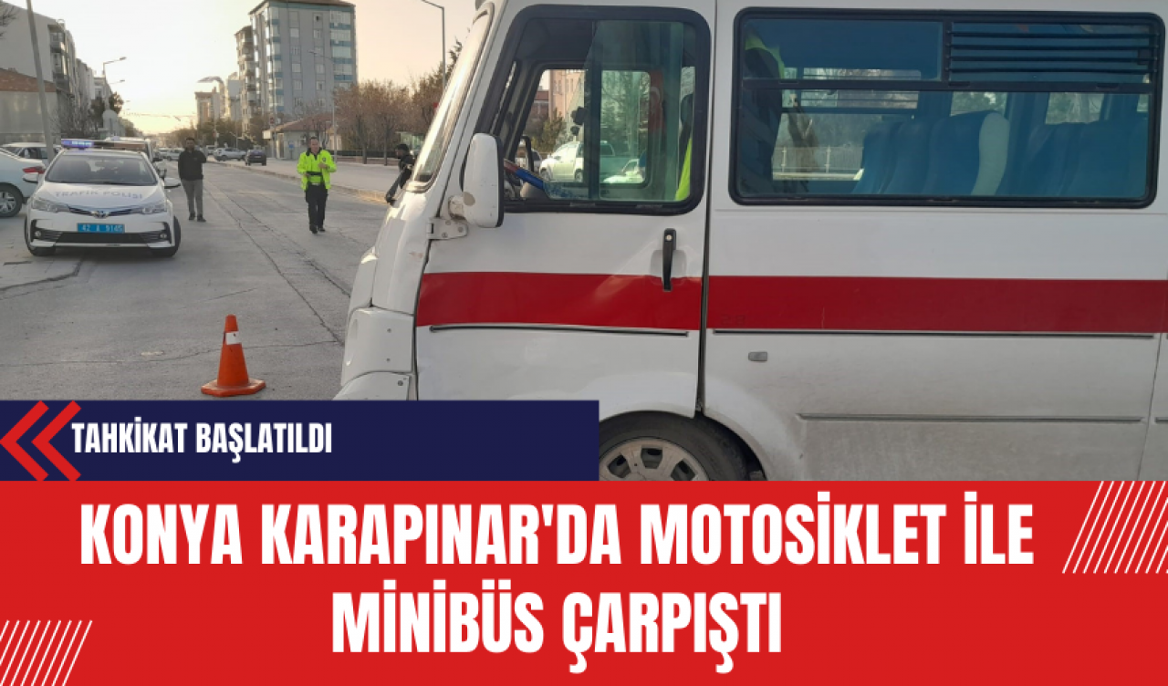 Konya Karapınar'da Motosiklet ile Minibüs Çarpıştı: 1 Yaralı