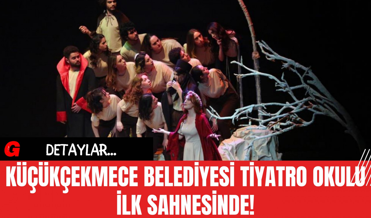 Küçükçekmece Belediyesi Tiyatro Okulu İlk Sahnesinde!