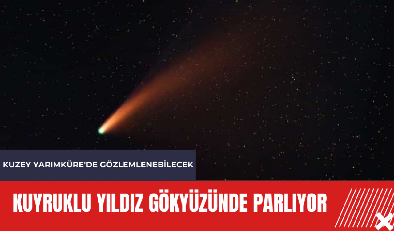 Kuyruklu Yıldız gökyüzünde parlıyor