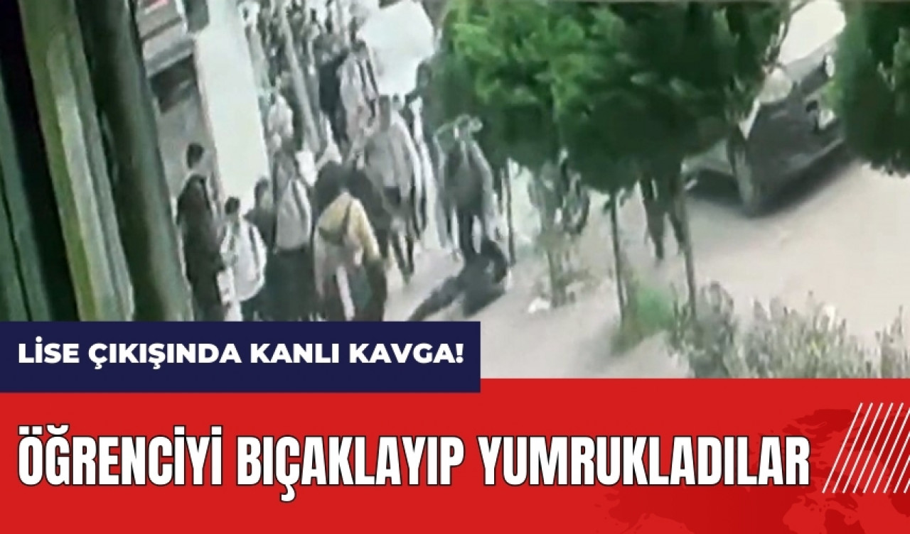 Lise çıkışında kanlı kavga! Öğrenciyi bıçaklayıp yumrukladılar