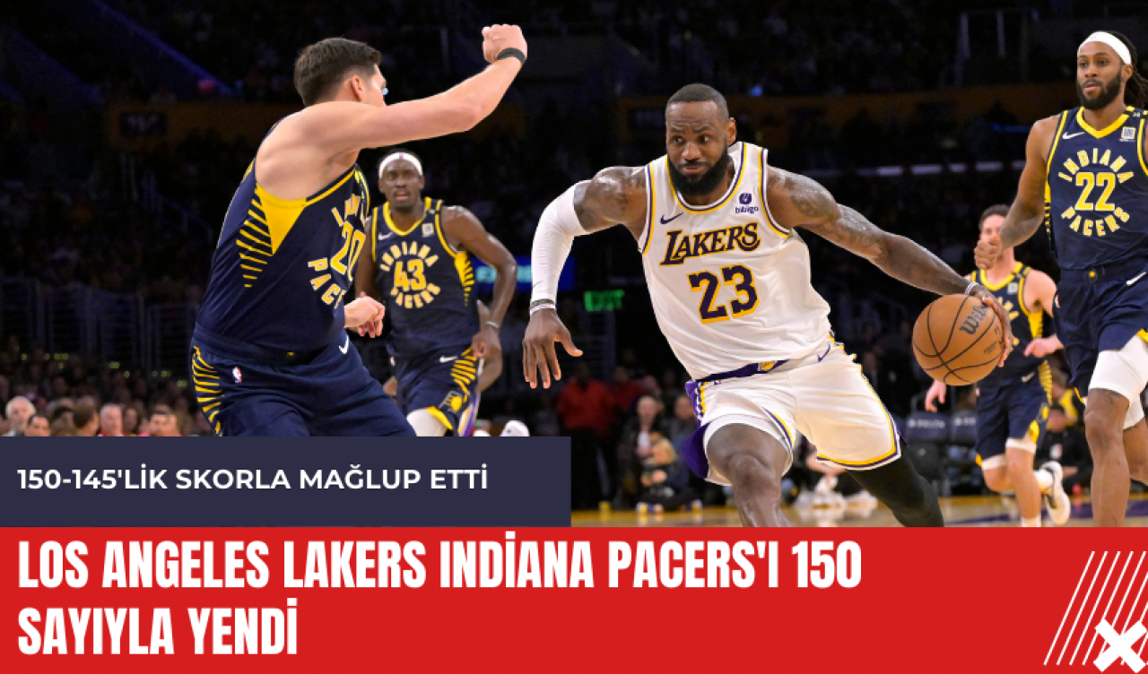 Los Angeles Lakers Indiana Pacers'ı 150 sayıyla yendi