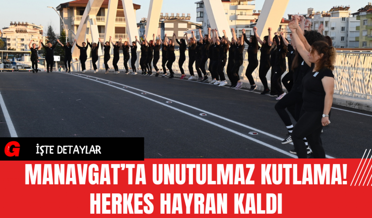 Manavgat Unutulmaz Kutlama! Herkes Hayran Kaldı