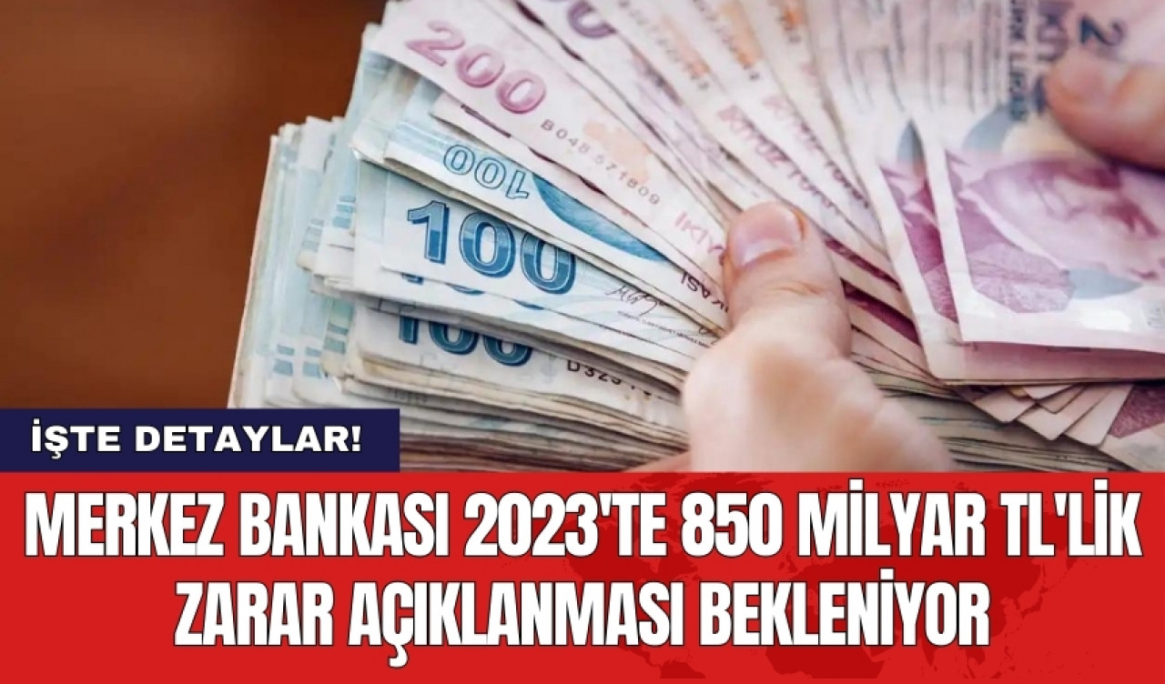 Merkez Bankası 2023'te 850 milyar TL'lik zarar açıklanması bekleniyor