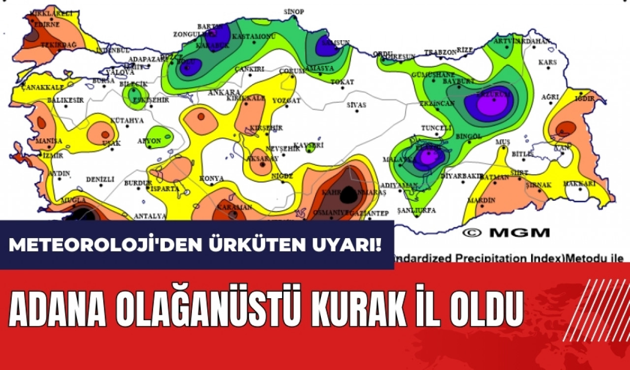 Meteoroloji'den ürküten uyarı! Adana olağanüstü kurak il oldu